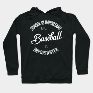 School is important but baseball is importanter Hoodie